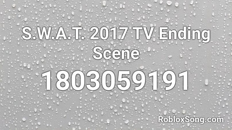 S.W.A.T. 2017 TV Ending Scene Roblox ID