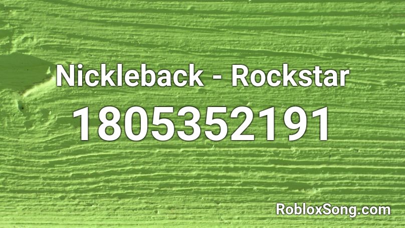 Nickleback - Rockstar Roblox ID