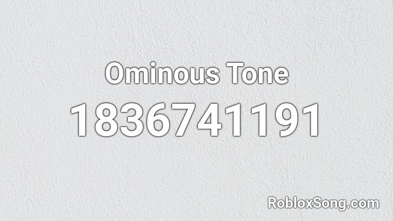 Ominous Tone Roblox ID