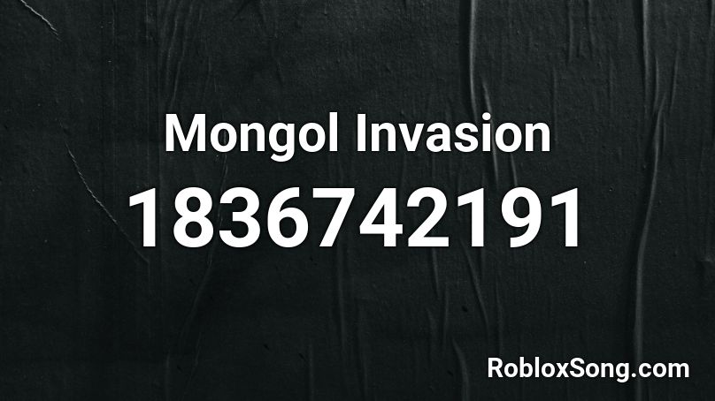 Mongol Invasion Roblox ID