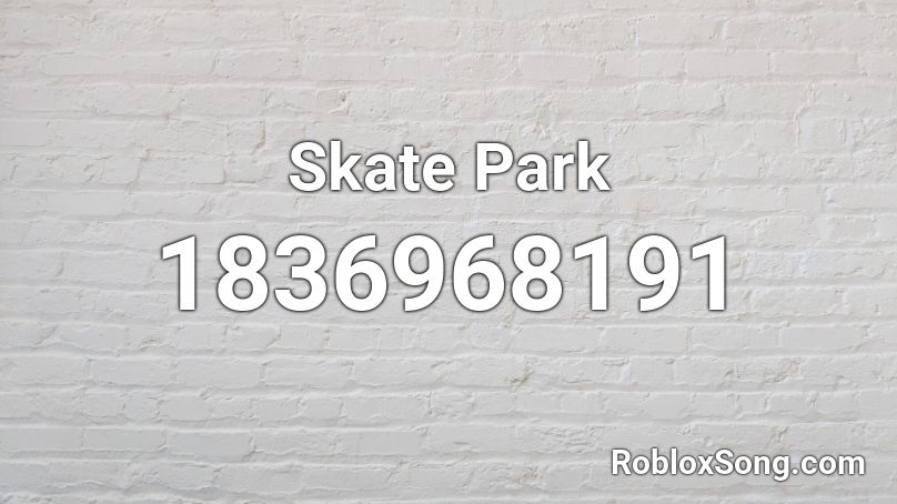 Skate Park Roblox ID