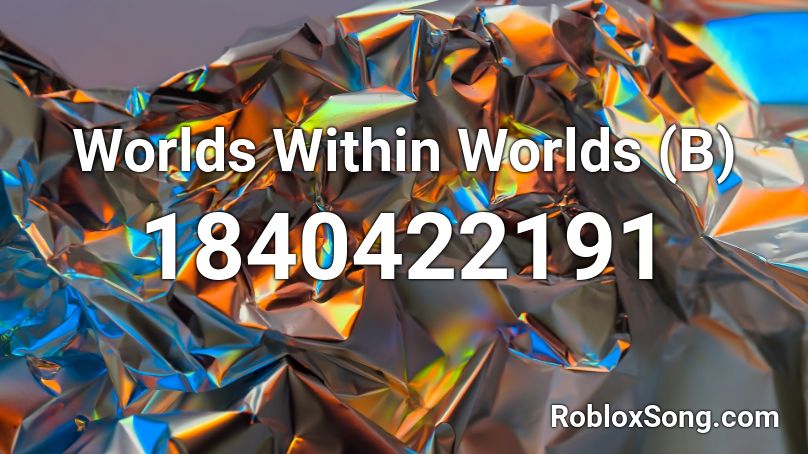 Worlds Within Worlds (B) Roblox ID