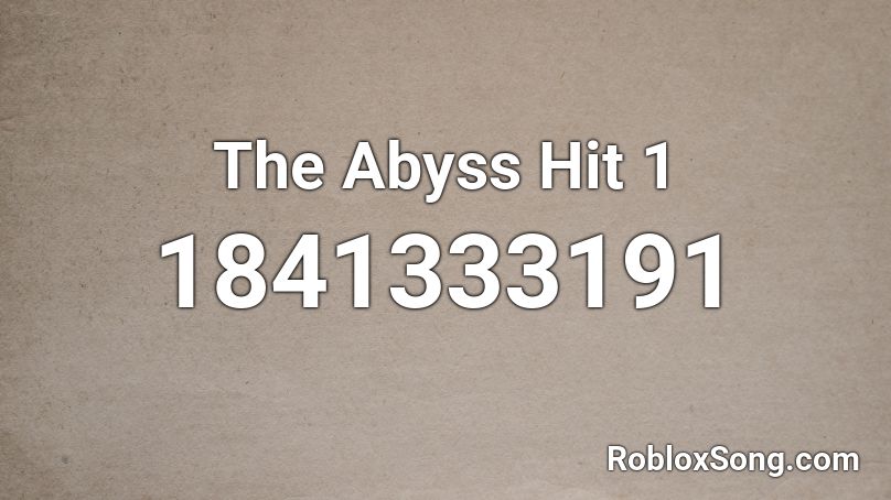 The Abyss Hit 1 Roblox ID