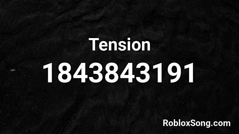 Tension Roblox ID