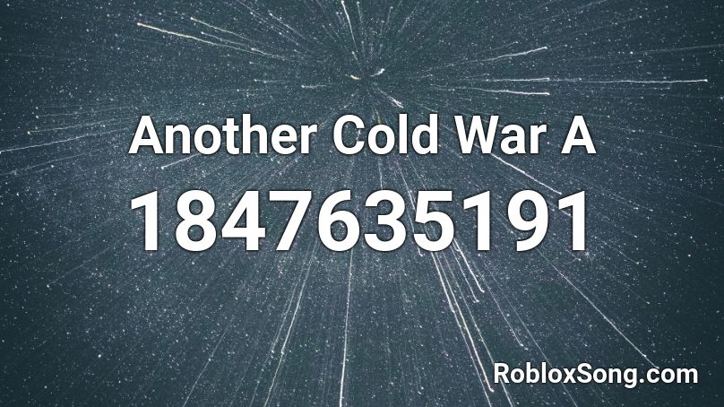 Another Cold War A Roblox ID