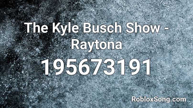 The Kyle Busch Show - Raytona  Roblox ID
