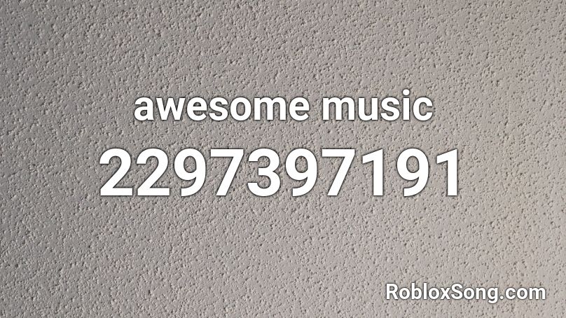 awesome music Roblox ID