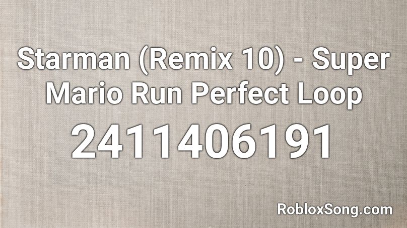 Starman (Remix 10) - Super Mario Run Perfect Loop Roblox ID