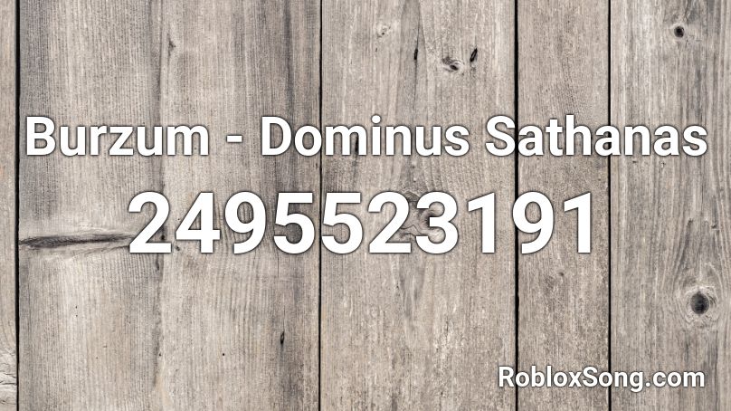 Burzum Dominus Sathanas Roblox Id Roblox Music Codes - roblox dominus song