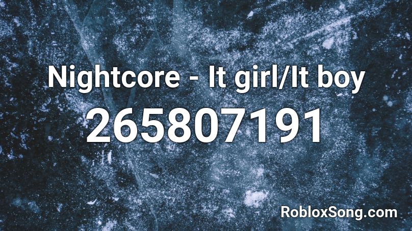 Nightcore - It girl/It boy Roblox ID