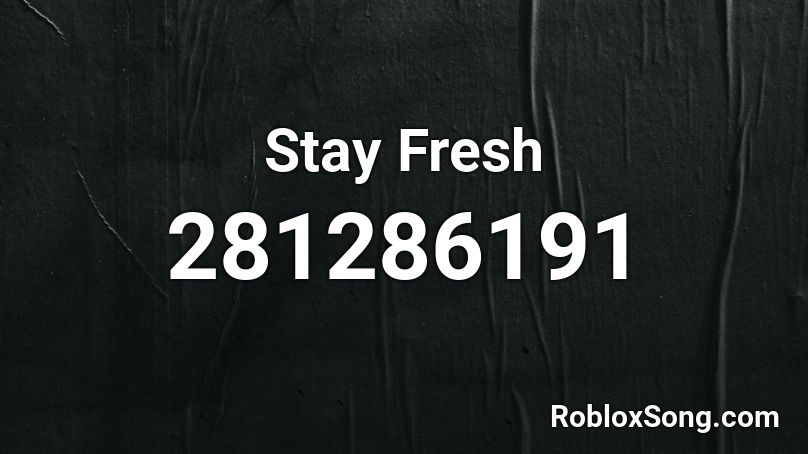 Stay Fresh Roblox ID