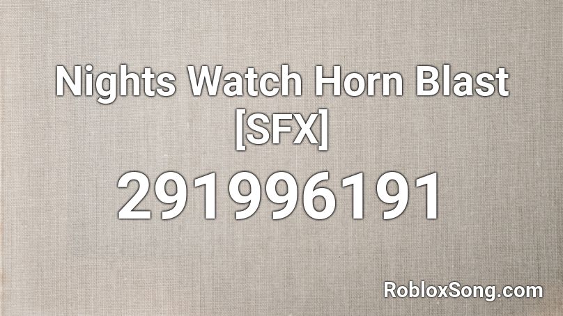 Nights Watch Horn Blast [SFX] Roblox ID