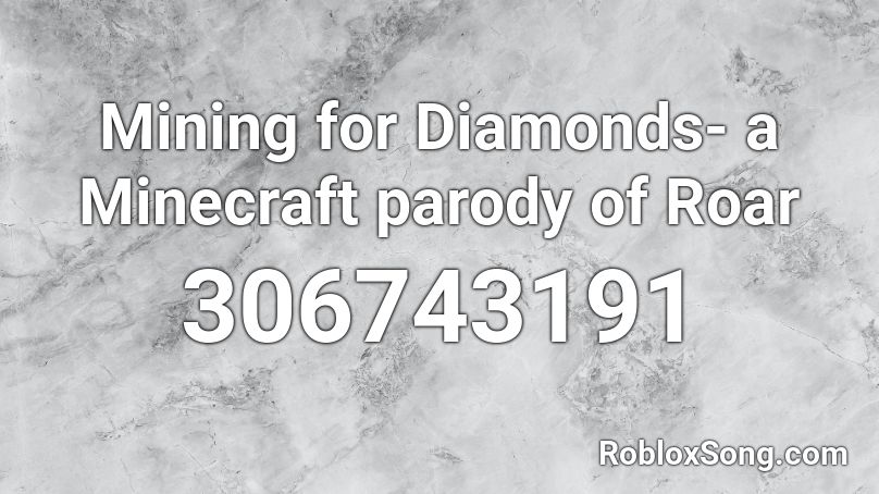Mining for Diamonds- a Minecraft parody of Roar Roblox ID