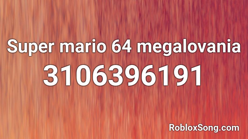 Super Mario 64 Megalovania Roblox Id Roblox Music Codes - roblox megolovania song id