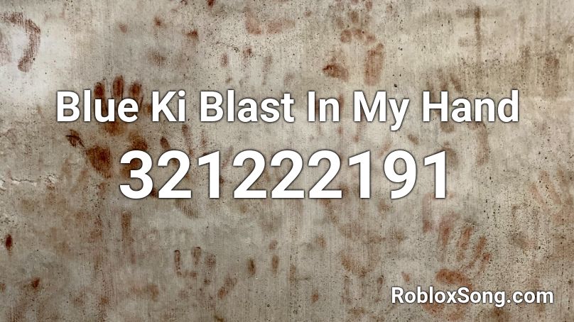 Blue Ki Blast In My Hand Roblox ID