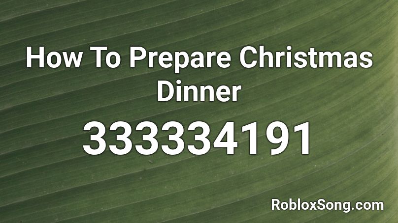 How To Prepare Christmas Dinner Roblox ID