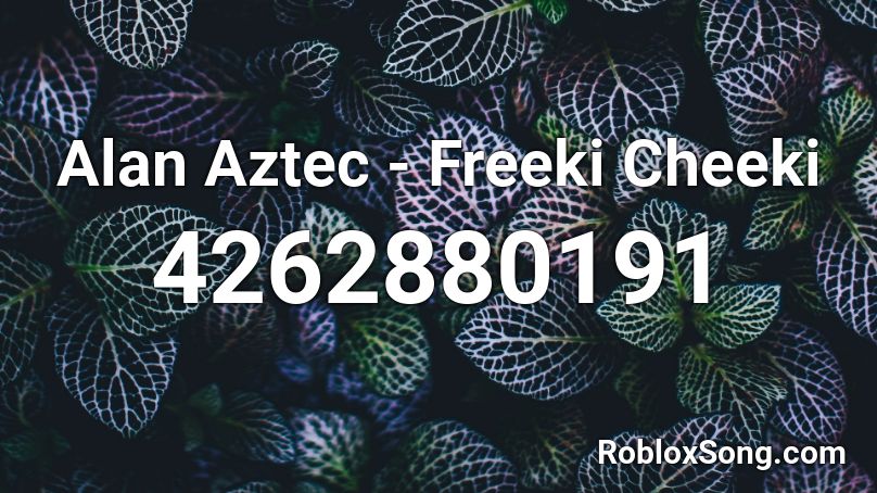 Alan Aztec - Freeki Cheeki Roblox ID