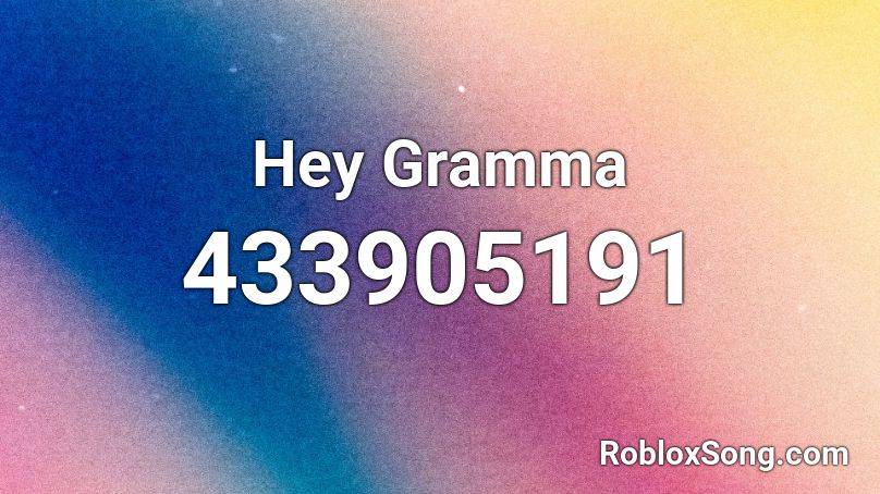 Hey Gramma Roblox ID