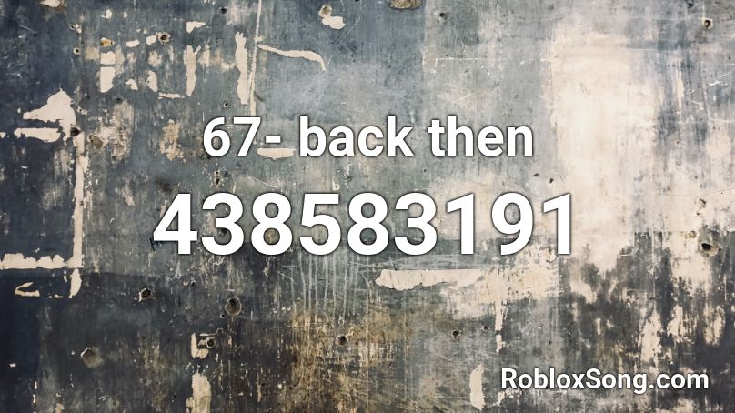 67- back then Roblox ID