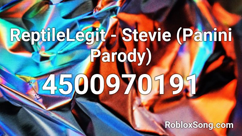 ReptileLegit - Stevie (Panini Parody) Roblox ID