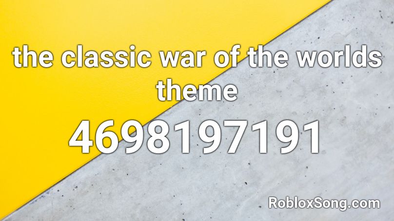 the classic war of the worlds theme Roblox ID