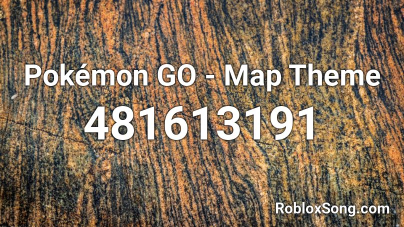 Pokémon GO - Map Theme  Roblox ID