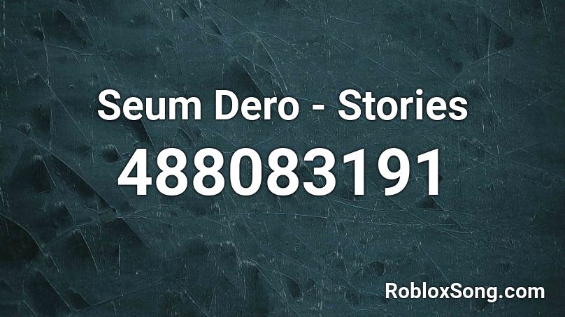 Seum Dero - Stories Roblox ID