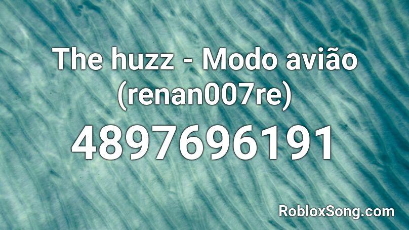 The huzz - Modo avião (renan007re) Roblox ID