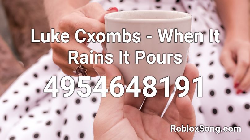 Luke Cxombs When It Rains It Pours Roblox Id Roblox Music Codes - roblox song id when it rains su