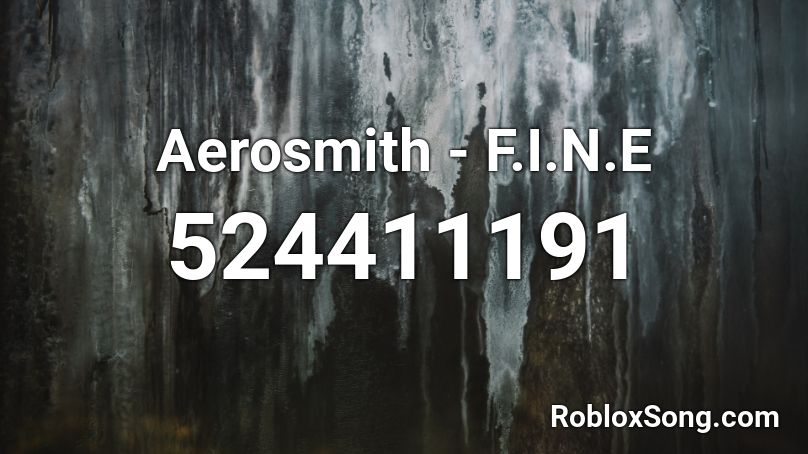 Aerosmith - F.I.N.E Roblox ID