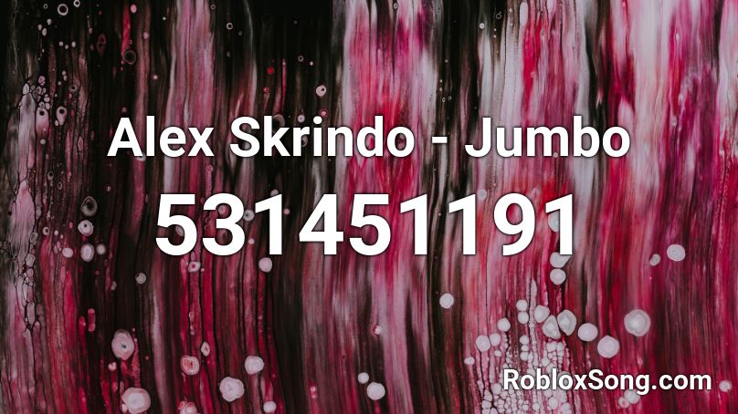 Alex Skrindo - Jumbo Roblox ID