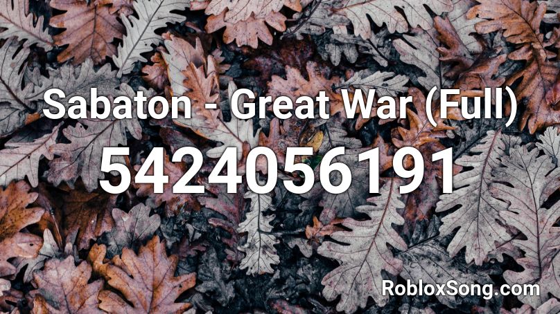 Sabaton Great War Full Roblox Id Roblox Music Codes - my war roblox id full