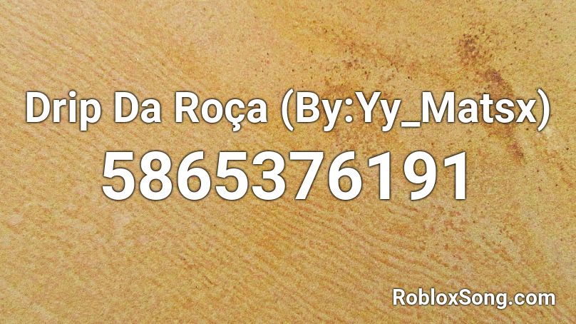 Drip Da Roça (By:Yy_Matsx) Roblox ID
