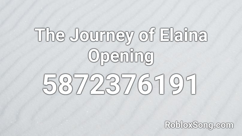 The Journey of Elaina Opening Roblox ID