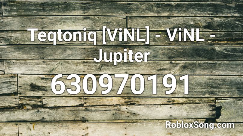 Teqtoniq [ViNL] - ViNL - Jupiter Roblox ID