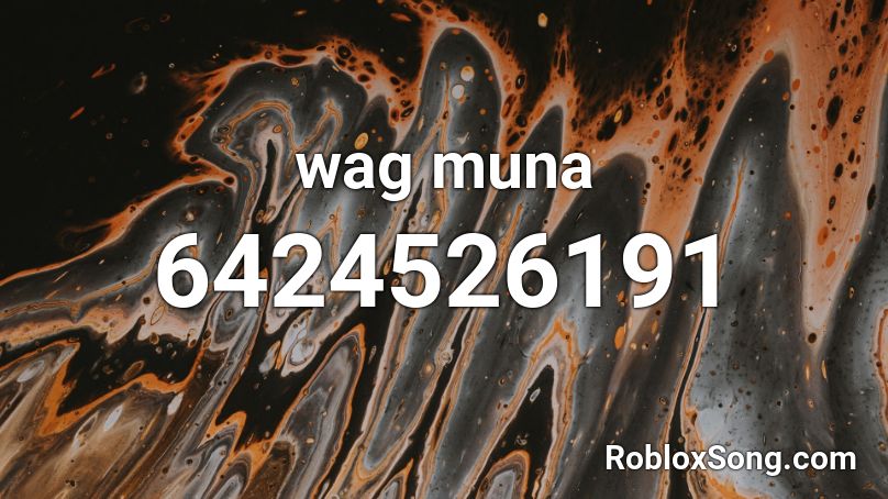 wag muna // 17kjmx Roblox ID