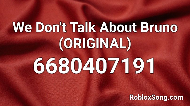 We Don't Talk About Bruno (ORIGINAL) Roblox ID