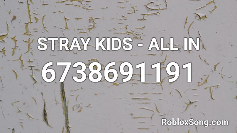 STRAY KIDS - ALL IN  Roblox ID