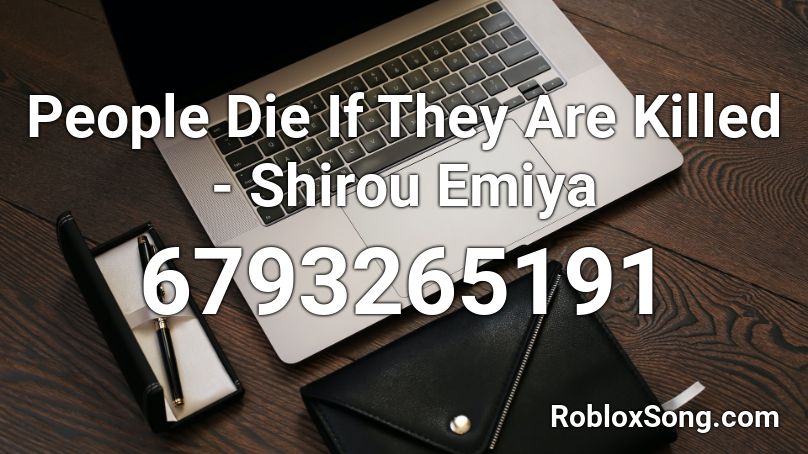 People Die If They Are Killed - Shirou Emiya Roblox ID