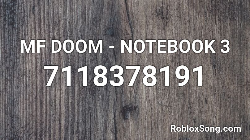 MF DOOM - NOTEBOOK 3 Roblox ID