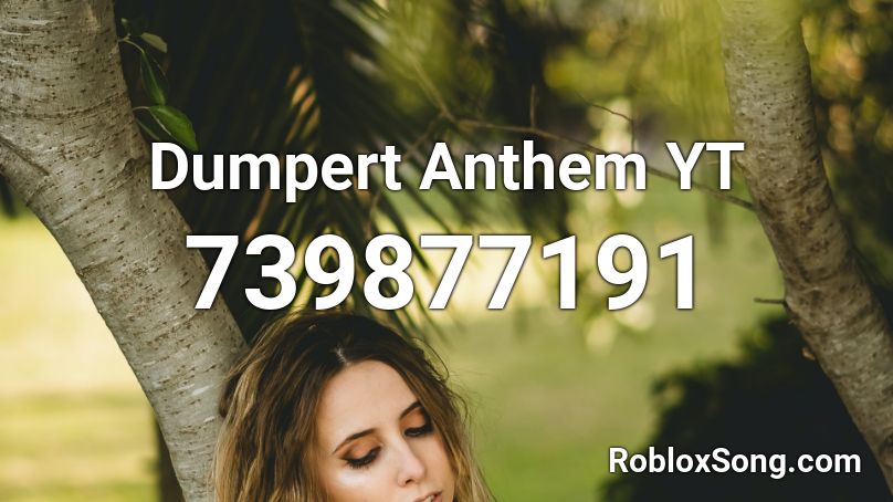 Dumpert Anthem YT Roblox ID