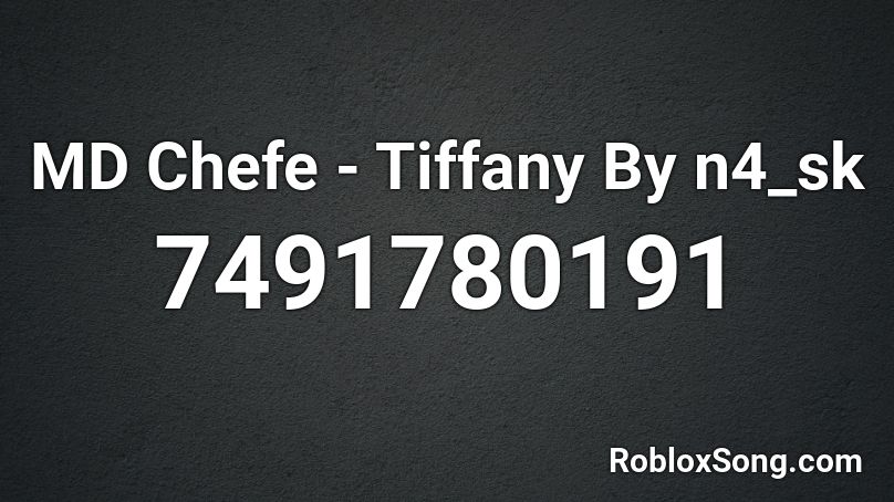 MD Chefe - Tiffany By n4_sk Roblox ID