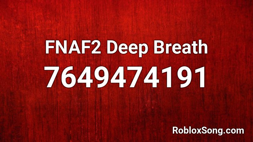 FNAF2 Deep Breath Roblox ID