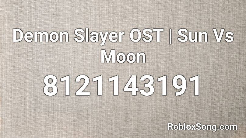 Demon Slayer OST | Sun Vs Moon Roblox ID