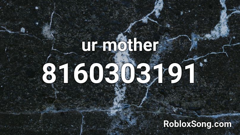 ur mother Roblox ID