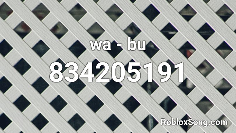 wa - bu Roblox ID