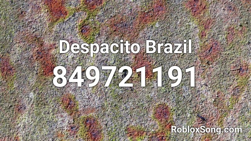 Despacito Brazil Roblox ID