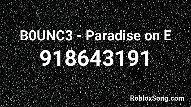 B0UNC3 - Paradise on E Roblox ID