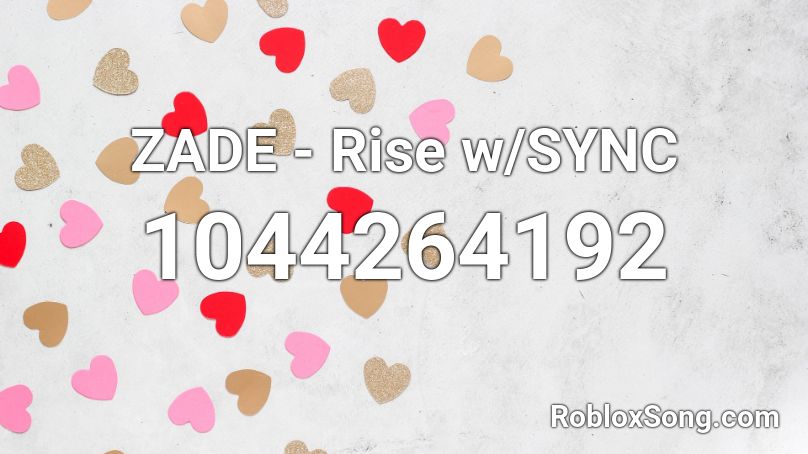 ZADE - Rise w/SYNC Roblox ID