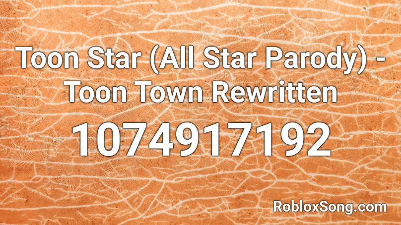 Toon Star (All Star Parody) - Toon Town Rewritten Roblox ID